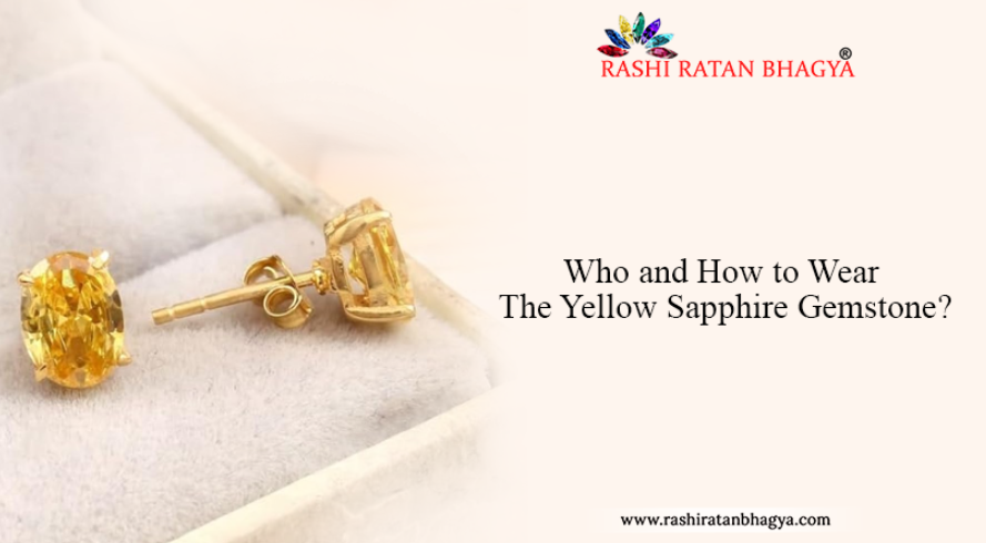 Who and How to Wear The Yellow Sapphire Gemstone?